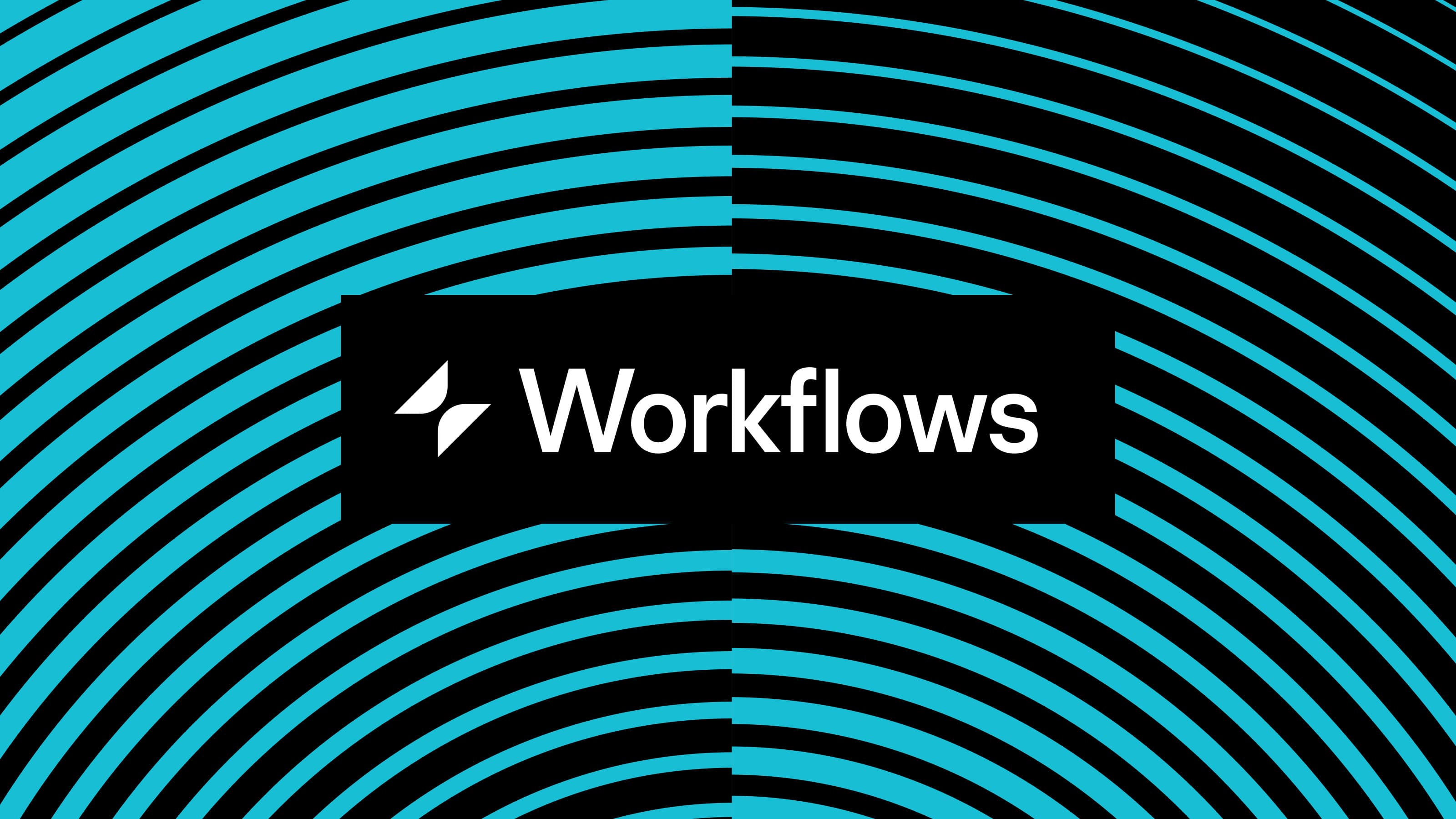 Introducing Workflows